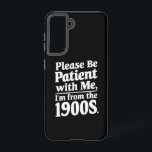 Please Be Patient With Me I'm From The 1900s  Samsung Galaxy Case<br><div class="desc">Please Be Patient With Me I'm From The 1900s</div>