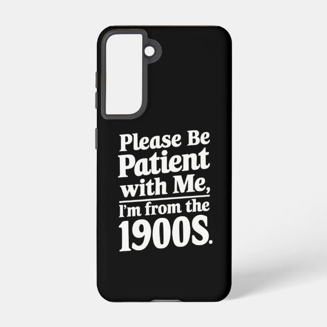 Please Be Patient With Me I'm From The 1900s  Samsung Galaxy S21 Case (Back)