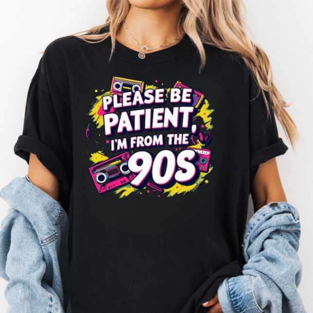 Please Be Patient with Me I'm from the 1900s  T-Shirt (Creator Uploaded)