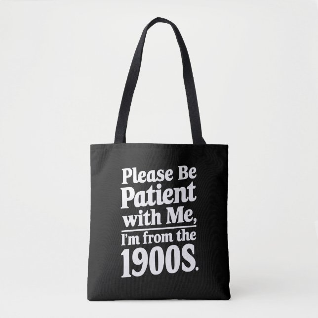 Please Be Patient With Me I'm From The 1900s  Tote Bag (Front)