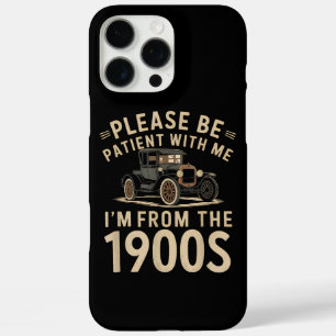 Please Be Patient With Me I'm From the 1900s Vinta iPhone 16 Pro Max Case