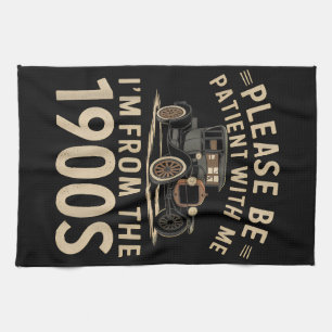 Please Be Patient With Me I'm From the 1900s Vinta Kitchen Towel