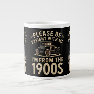 Please Be Patient With Me I'm From the 1900s Vinta Large Coffee Mug