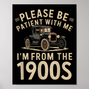 Please Be Patient With Me I'm From the 1900s Vinta Poster