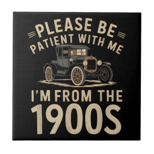 Please Be Patient With Me I'm From the 1900s Vinta Tile