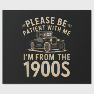 Please Be Patient With Me I'm From the 1900s Vinta Wrapping Paper