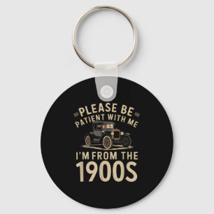 Please Be Patient With Me Im From The 1900s Vintag Keychain