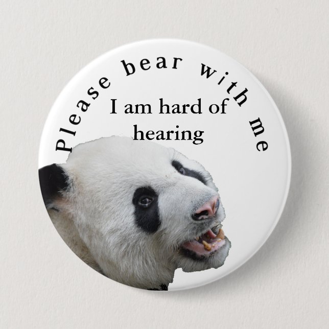 Please bear with me I am hard of hearing badge 3 Inch Round Button (Front)