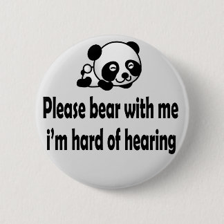 Please bear with me i hard of hearing 2 inch round button