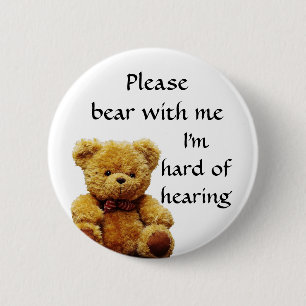 Please bear with me I'm hard of hearing badge 2 Inch Round Button