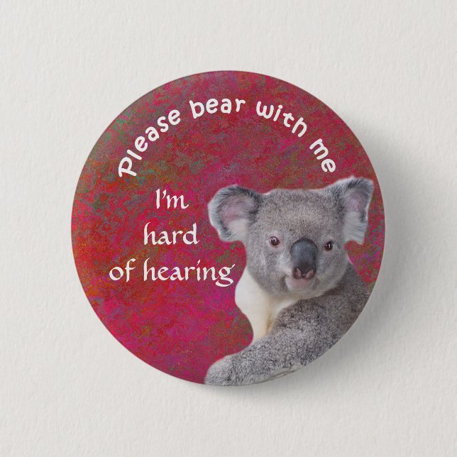 Please bear with me I'm hard of hearing badge 2 Inch Round Button (Front)