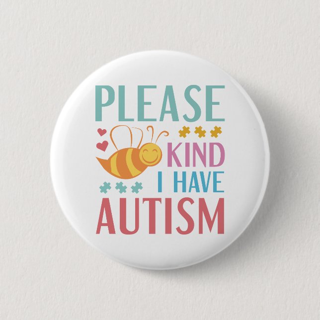 Please Bee Kind I Have Autism 2 Inch Round Button (Front)