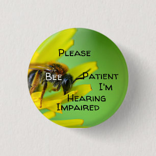 Please bee patient Im hearing impaired 1 Inch Round Button