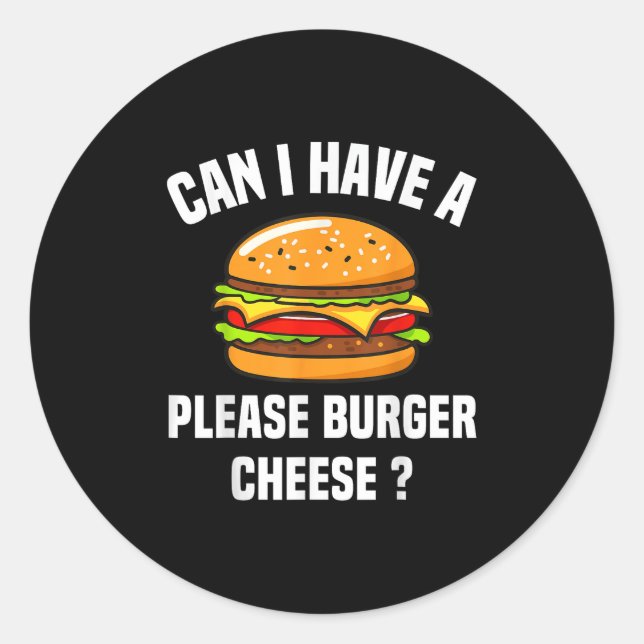 Please Burger Cheese Hamburger Cheese Bbq Funny Sa Classic Round Sticker (Front)