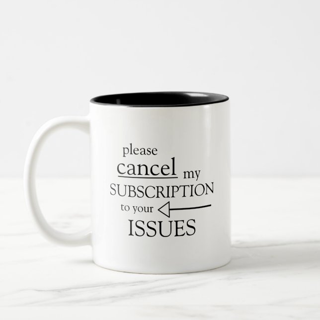 please cancel my subsccription to your issues Two-Tone coffee mug (Left)