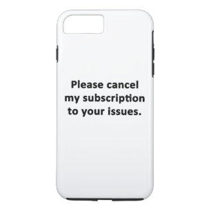 Please Cancel My Subscription to Your Issues iPhone 8 Plus/7 Plus Case