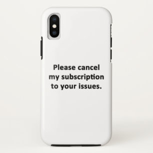 Please Cancel My Subscription to Your Issues Case-Mate iPhone Case