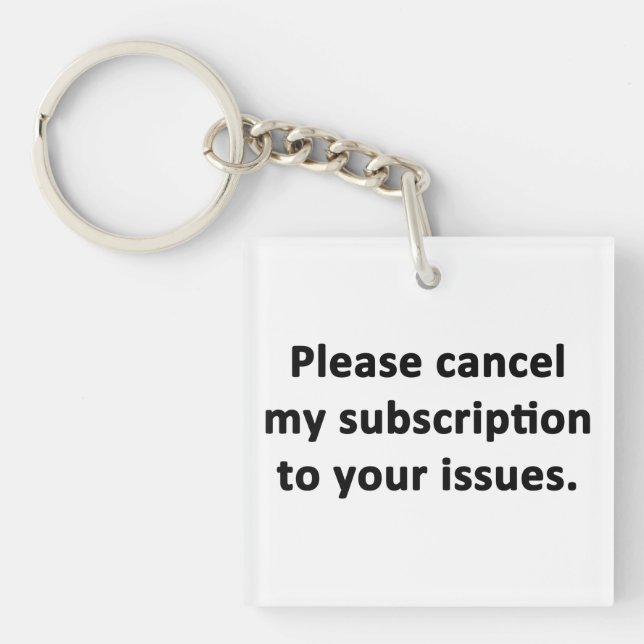 Please Cancel My Subscription to Your Issues Keychain (Front)