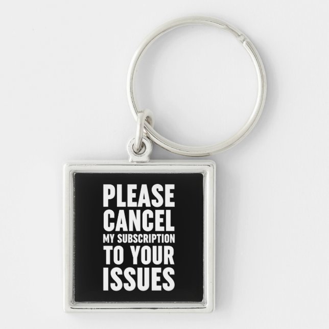 Please Cancel My Subscription To Your Issues Keychain (Front)