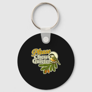 Please Chew Quieter Bird Nature, Birding Joke, Nat Keychain