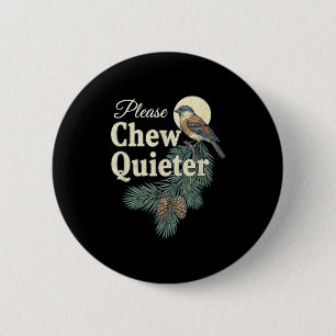 Please Chew Quieter Christmas Funny Novelty  2 Inch Round Button