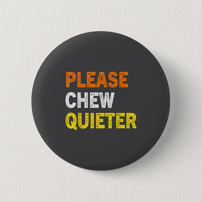 Please Chew Quieter Funny Introvert Silence Lover  2 Inch Round Button (Front)