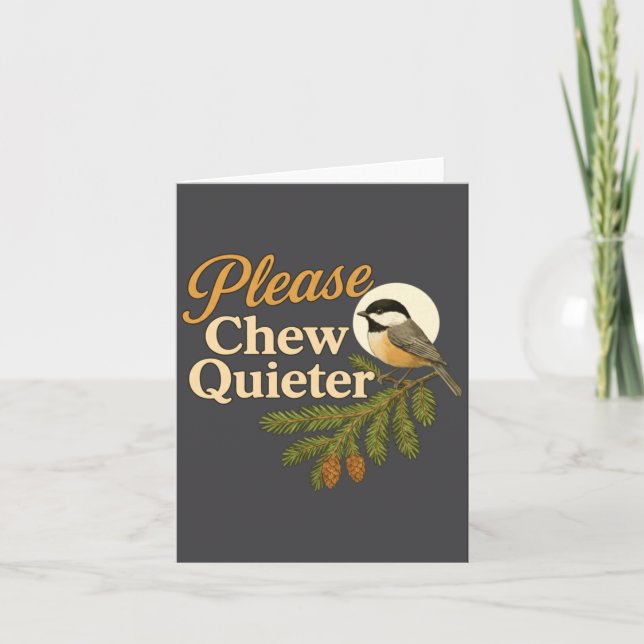 Please Chew Quieter Funny Misophonia Bird Quote Lo Card (Front)