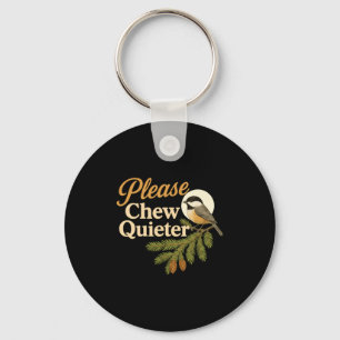 Please Chew Quieter Funny Misophonia Bird Quote Lo Keychain