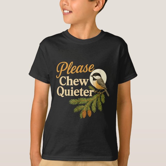 Please Chew Quieter Funny Misophonia Bird Quote  T-Shirt (Front)