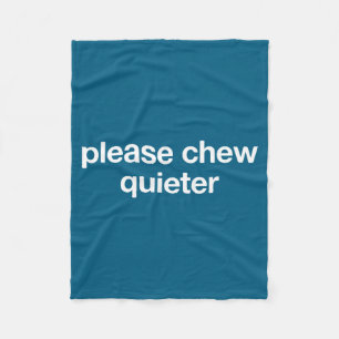 Please Chew Quieter Funny Sarcastic Saying Silence Fleece Blanket