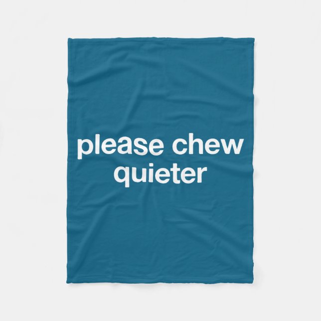 Please Chew Quieter Funny Sarcastic Saying Silence Fleece Blanket (Front)