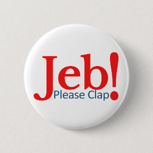 Please Clap for Jeb Presidential Candidate 2016 2 Inch Round Button