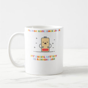 Please Comeback Later My Social Battery Is Running Coffee Mug