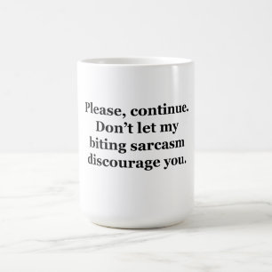 Please, Continue. Coffee Mug