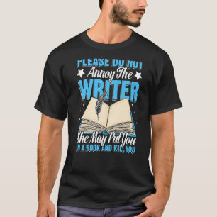 Please Do Not Annoy Funny Novelist Writer Author W T-Shirt