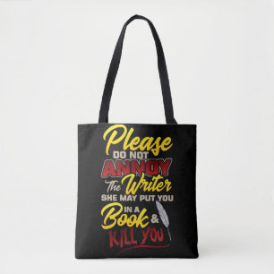 Please Do Not Annoy The Writer She may Put You In Tote Bag