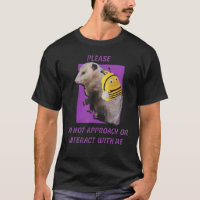 Please Do Not Approach Or Interact With Me