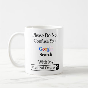 Please Do Not Confuse Your Google Search With My Coffee Mug
