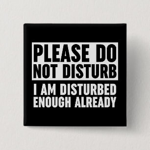 Please Do Not Disturb I Am Disturbed Enough 2 Inch Square Button