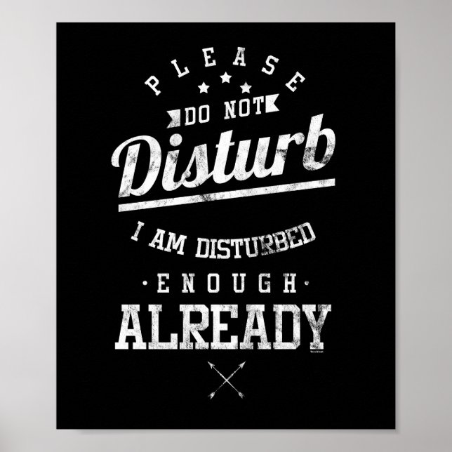 Please Do Not Disturb I Am Disturbed Enough Funny Poster (Front)