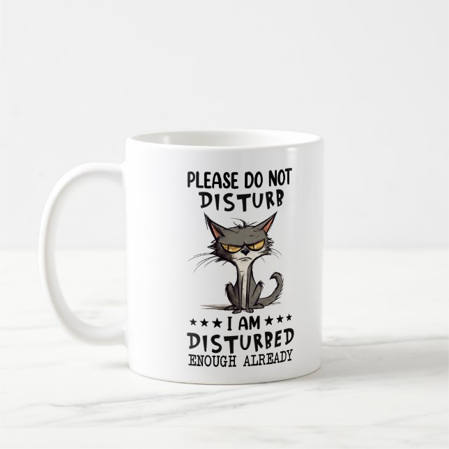 Please Do Not Disturb I'm Disturbed Enough Already Coffee Mug (Left)