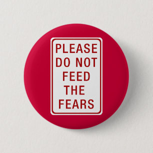 Please Do Not Feed the Fears 2 Inch Round Button