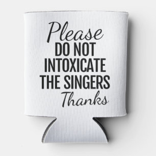 Please Do Not Intoxicate the Singers Can Cooler