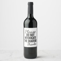 Please Do Not Intoxicate The Skaters