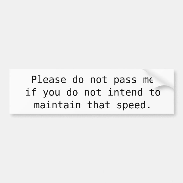 Please Do Not Pass Me Bumper Sticker (Front)