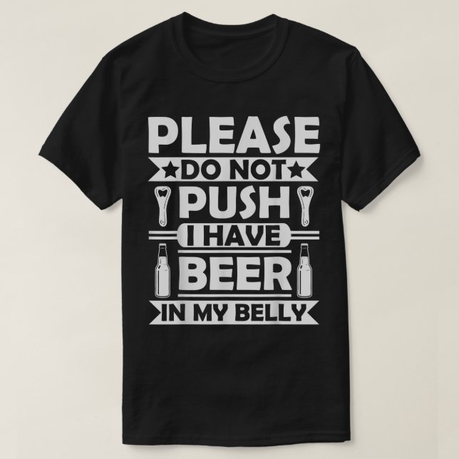 Please do not push i have beer in my belly fathers T-Shirt (Design Front)