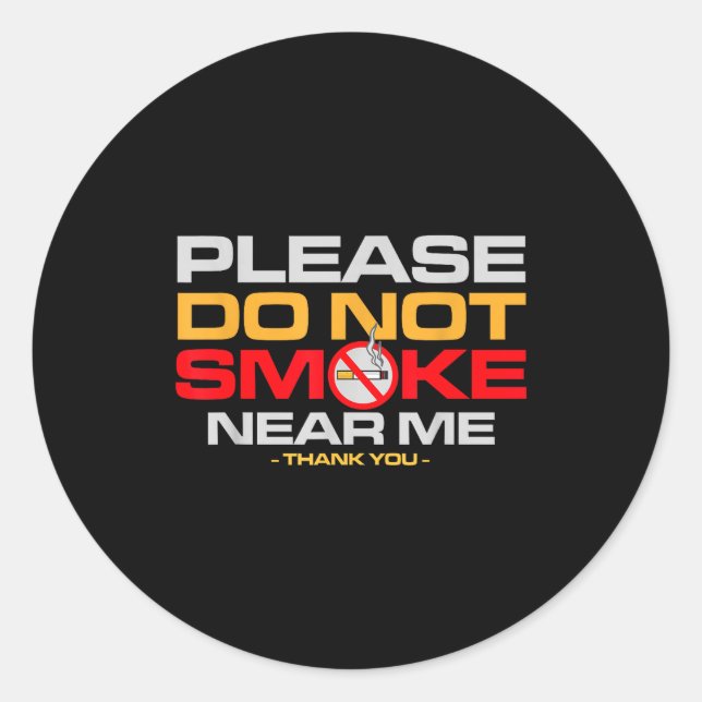 Please Do Not Smoke Near Me Thank You  Classic Round Sticker (Front)