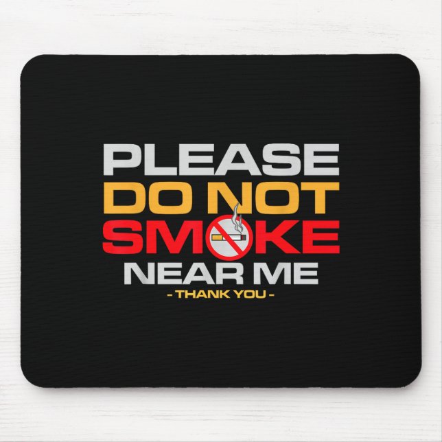 Please Do Not Smoke Near Me Thank You  Mouse Pad (Front)