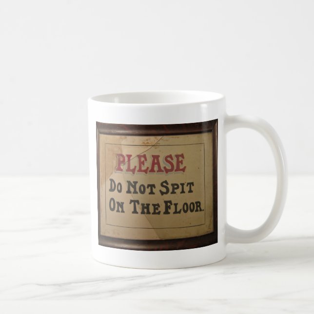Please Do Not Spit On The Floor Coffee Mug (Right)