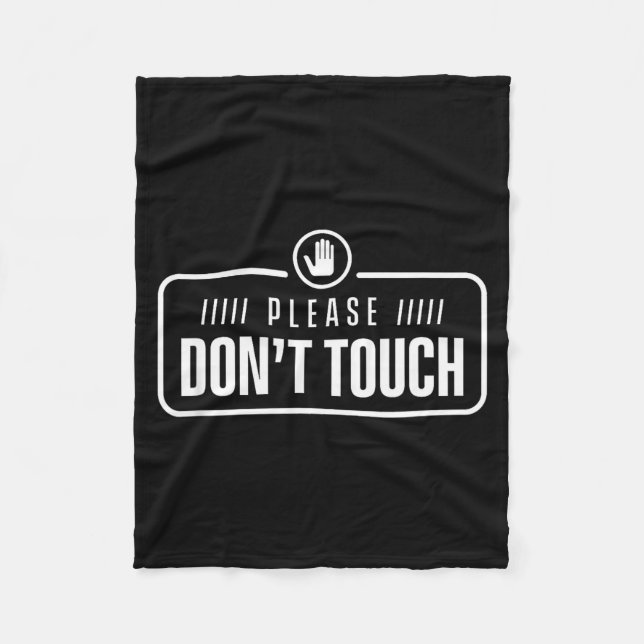 Please Do Not Touch Just Watch Don't Touch Hands O Fleece Blanket (Front)